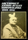 Arcybiskup Antoni Julian Nowowiejski 1908 - 1941