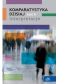 Komparatystyka dzisiaj Tom II Interpretacje