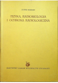 Fizyka radiobiologia i ochrona radiologiczna