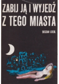Zabij ją i wyjedź z tego miasta