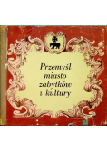 Przemyśl miasto zabytków i kultury