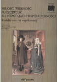 Miłość wierność i uczciwość na rozstajach współczesności