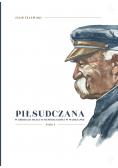 Piłsudczana w zbiorach muzeum niepodległości w Warszawie tom 1