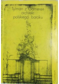Tylman z Gameren Architekt polskiego baroku
