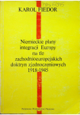 Niemieckie plany integracji Europy na tle zachodnioeuropejskich doktryn zjednoczeniowych 1918 1945