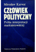 Człowiek polityczny Próba interpretacji marksistowskiej