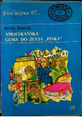 Ewa wzywa 07 nr 47 Amerykańska guma do żucia Pinky