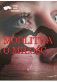 Modlitwa o miłość Edycja pierwsza Antologia poetów współczesnych