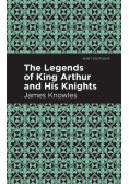 The Legends of King Arthur and His Knights
