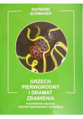 Schwager Raymund - Grzech pierworodny i dramat zbawienia. W kontekście ewolucji inżynierii genetycznej i Apokalipsy