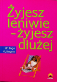 Żyjesz leniwie żyjesz dłużej