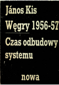 Węgry 1956 - 57 czas odbudowy systemu