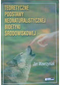 Teoretyczne podstawy neonaturalistycznej bioetyki środowiskowej