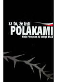 Za to że byli Polakami Huta Pieniacka 28 lutego 1944