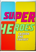 Super heroes fashion and fantasy