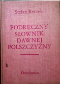 Podręczny słownik dawnej polszczyzny