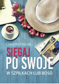 Sięgaj po swoje W szpilkach lub boso