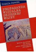 Propaganda wizualna słusznej wojny