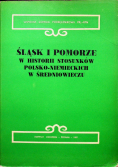 Śląsk i Pomorze w historii stosunków polsko niemieckich w średniowieczu