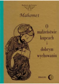 O małżeństwie kupcach i dobrym wychowaniu Wybór hadisów