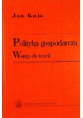 Polityka gospodarcza  Wstęp do teorii