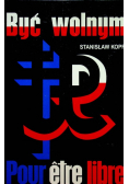 Być wolnym Pour etre libre
