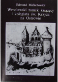 Wrocławski zamek książęcy i kolegiata św Krzyża na Ostrowie