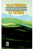 Moje Podhale  Ku Tatrom