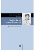 Czym jest człowiek Antropologia teologiczna