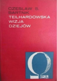 Bartnik Czesław S. - Teilhardowska wizja dziejów