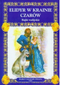 Elidyr w krainie czarów Bajki walijskie
