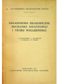Zagadnienia filozoficzne mechaniki kwantowej i teorii względności