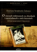Szkło i oko O rzeczach widywanych na obrazkach i opowiadanych o nich historiach