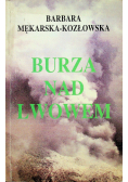 Burza nad Lwowem reportaż z lat wojennych 1939 - 1945 we Lwowie