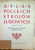 Atlas Polskich Strojów Ludowych Strój Krakowiaków Wschodnich