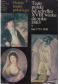 Teatr polski od schyłku XVIII wieku do roku 1863
