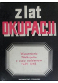 Z lat okupacji Wspomnienia Wielkopolan o życiu codziennym 1939 - 1945