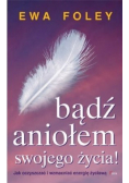 Bądź aniołem swojego życia