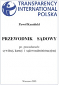 Przewodnik sądowy po procedurach cywilnej karnej i sądowoadministracyjnej