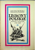 Legiony Polskie prawda i legenda 1794 1807 tom II