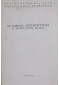 Stanisław Przybyszewski w 50 lecie zgonu pisarza