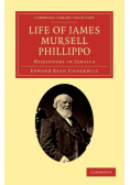 Life of James Mursell Phillippo