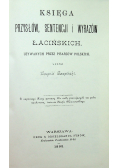 Księga przysłów sentencji i wyrazów łacińskich Reprint z 1892 r