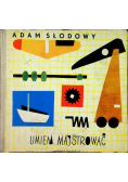 Umiem majstrować