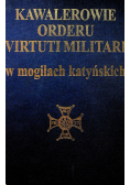 Kawalerowie Orderu Virtuti Militari w mogiłach katyńskich