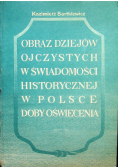 Obraz dziejów ojczystych w świadomości historycznej w Polsce doby oświecenia