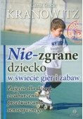 Nie zgrane dziecko w świecie gier i zabaw