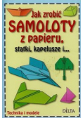 Jak zrobić samoloty z papieru statki kapelusze i