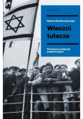 Wieczni tułacze Powojenna emigracja polskich Żydów