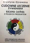 Cudowne leczenie żywieniem kuchnia chińska z polskich produktów